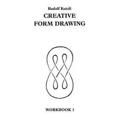 Creative Form Drawing: Workbook 1 HAWTHORN PRESS