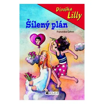 Divoška Lilly – Šílený plán (Franziska Gehm)