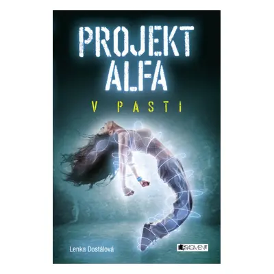 Projekt Alfa - V pasti (Lenka Dostálová)