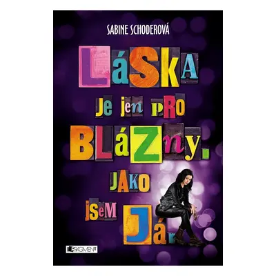 Láska je jen pro blázny. Jako jsem já. (Sabine Schoderová)