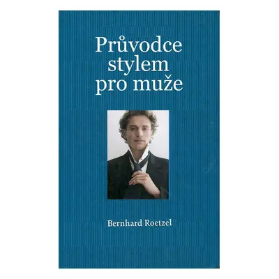 Průvodce stylem pro muže (Bernhard Roetzel)