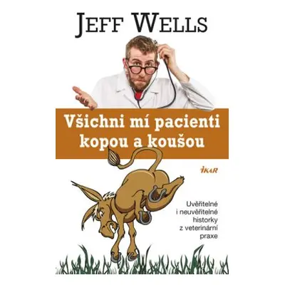 Všichni mí pacienti kopou a koušou (Wells Jeff)