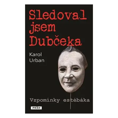 Sledoval jsem Dubčeka (Urban Karol)