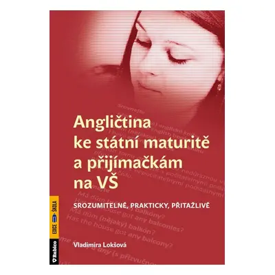 Angličtina ke státní maturitě a přijímačkám na VŠ - Srozumitelně, prakticky, přitažlivě (Vladimí