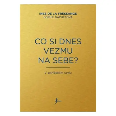 Co si dnes vezmu na sebe? - Sophie Gachetová, Ines de la Fressange (Ines de la Fressange)