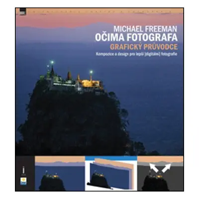 Očima fotografa - grafický průvodce - Kompozice a design pro lepší (digitální) fotografie (Micha