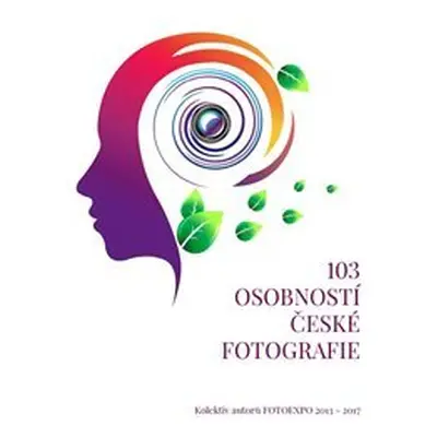 103 osobností české fotografie - kol. (FOTOEXPO 2013-2017)