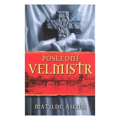 Poslední velmistr (Matilde Asensi)