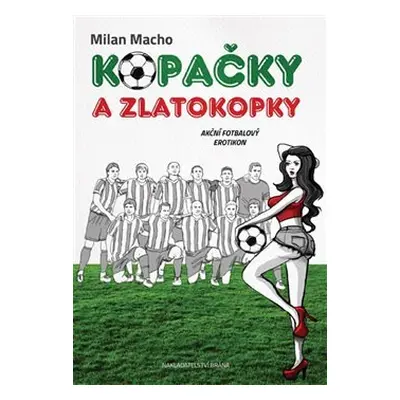 Kopačky a zlatokopky - Milan Macho (Milan Macho)