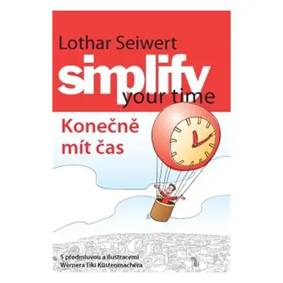 Simplify your time – Konečně mít čas (Lothart Seiwert)