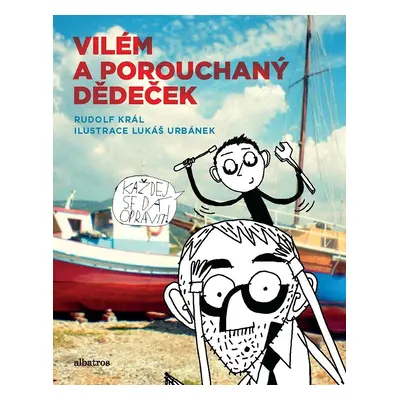 Vilém a porouchaný dědeček - Bláznivé pátrání po ztraceném dědově rozumu (Rudolf Král)