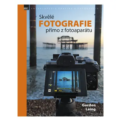 Skvělé fotografie přímo z fotoaparátu (Laing Gordon)