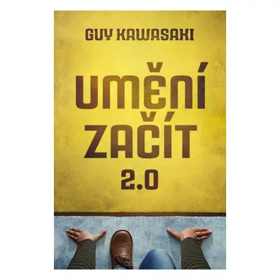 Umění začít 2.0 - Guy Kawasaki (Guy Kawasaki)