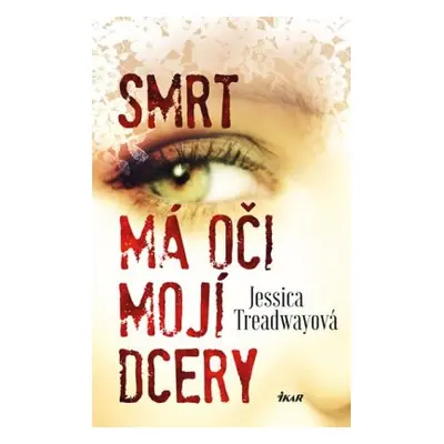 Smrt má oči mojí dcery (Treadwayová Jessica)