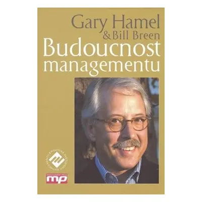 Budoucnost managementu (Hamel Gary)