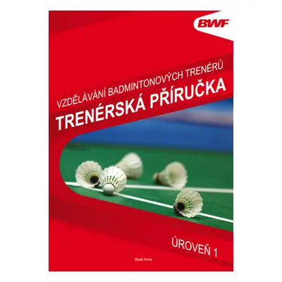 Vzdělávání badmintonových trenérů – trenérská příručka (Mike Woodward)