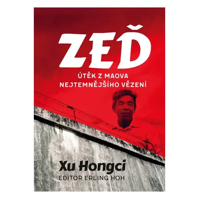 Zeď - Útěk z Maova nejtemnějšího vězení (Xu Hongci)