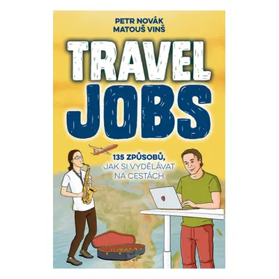 Travel Jobs – 135 způsobů, jak si vydělávat na cestách (Matouš Vinš)