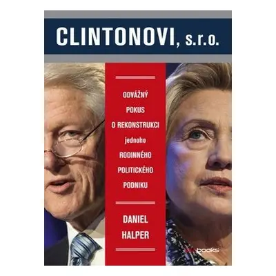 Clintonovi, s.r.o. - Odvážný pokus o rekonstrukci jednoho rodinného politického podniku (Daniel 