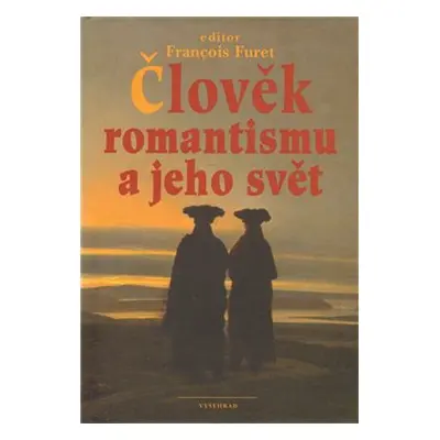 Člověk romantismu a jeho svět (Francois Furet)