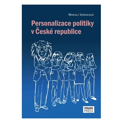 Personalizace politiky v České republice (Marcela Voženílková)