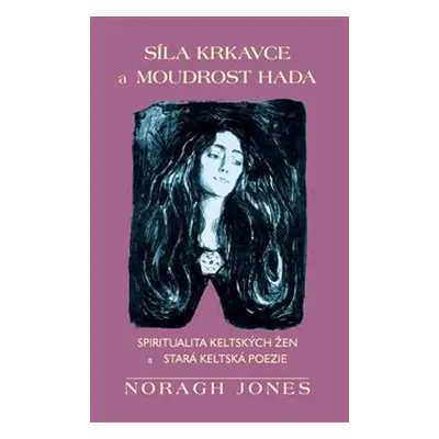 Síla krkavce a moudrost hada (Jones Noragh)