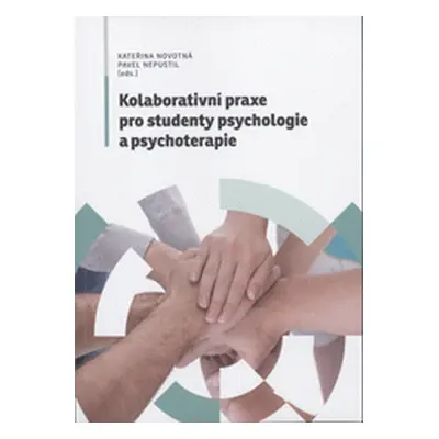 Kolaborativní praxe pro studenty psychologie a psychoterapie (Pavel Nepustil | Kateřina Novotná)