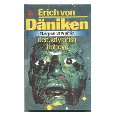 Den, kdy přišli bohové - 11. srpen 3114 př. Kr (Erich von Däniken)