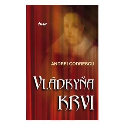 Vládkyňa krvi (Andrei Codrescu) (slovensky)