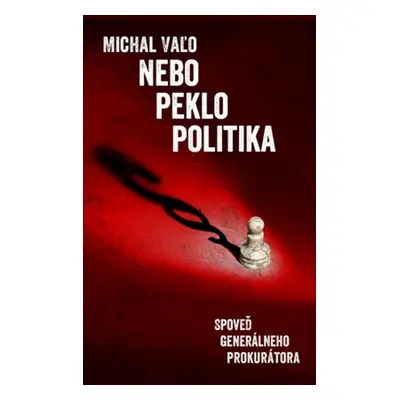 Nebo, peklo, politika (Michal Vaľo) (slovensky)