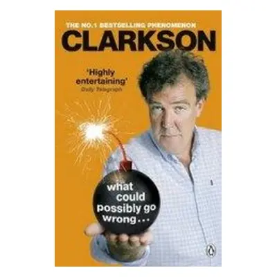 What Could Possibly Go Wrong... (Jeremy Clarkson) (EN)