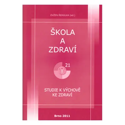 Škola a zdraví pro 21. století, 2011. Studie k výchově ke zdraví (Řehulka, Evžen)