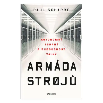 Armáda strojů: Autonomní zbraně a budoucnost války (Paul Scharre)