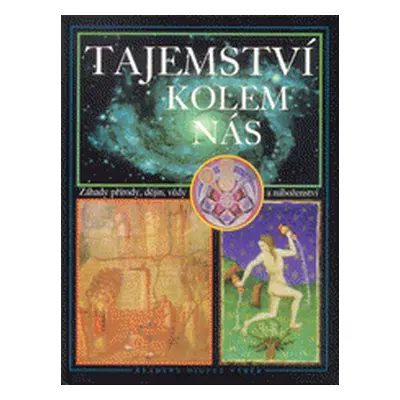 Tajemství kolem nás : záhady přírody, dějin, vědy a náboženství (Balthazar, Jean,Kaška, Jiří,Kho