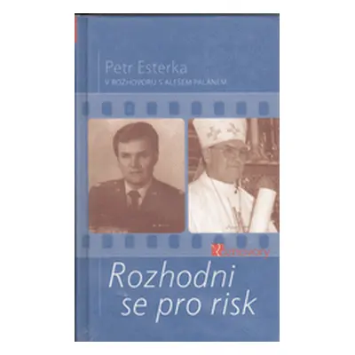 Rozhodni se pro risk - Petr Esterka v rozhovoru s Alešem Palánem (Albrechtová Ivana )