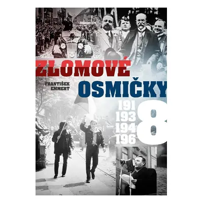 Zlomové osmičky - 1918, 1938, 1948, 1968 (František Emmert)