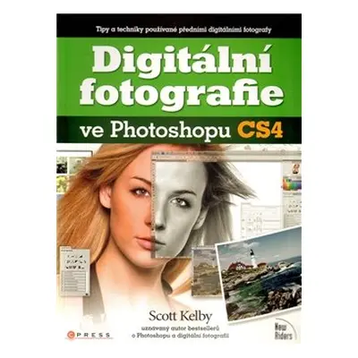 Digitální fotografie ve Photoshopu CS4 - Scott Kelby (Scott Kelby)