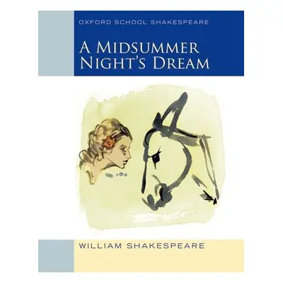 Midsummer Night s Dream (2009 edition) - Oxford School Shakespeare (William Shakespeare) (EN)