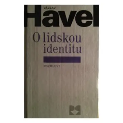O lidskou identitu - úvahy, fejetony, protesty, polemiky, prohlášení a rozhovory z let 1969-1979