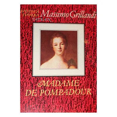 Madame de Pompadour (Grillandi Massimo,Sabolová, Dagmar)