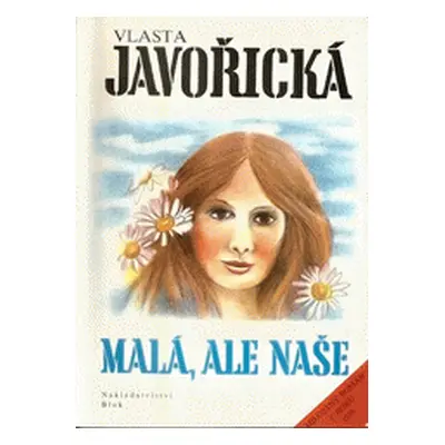 Malá, ale naše (Javořická, Vlasta,Klementová, Milada)