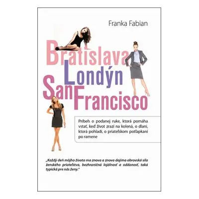 Bratislava Londýn San Francisco (Franka Fabian) (slovensky)