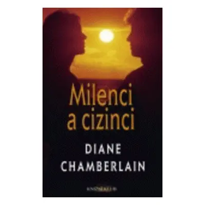 Milenci a cizinci (Diane Chamberlain)