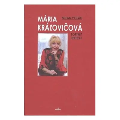 Mária Kráľovičová - portrét herečky (Milan Polák) (slovensky)