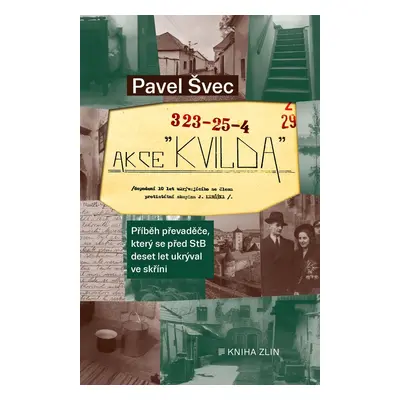 Akce Kvilda - Příběh převaděče, který se před StB skrýval deset let ve skříni (Pavel Švec)