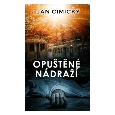 Opuštěné nádraží (MUDr. Jan Cimický)