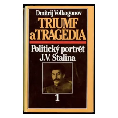 Triumf a tragédia (Dmitrij Antonovič Volkogonov) (slovensky)