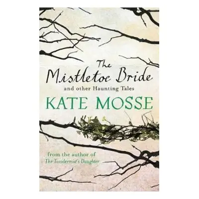 The Mistletoe Bride and Other Haunting Tales (Kate Mosse) (EN)