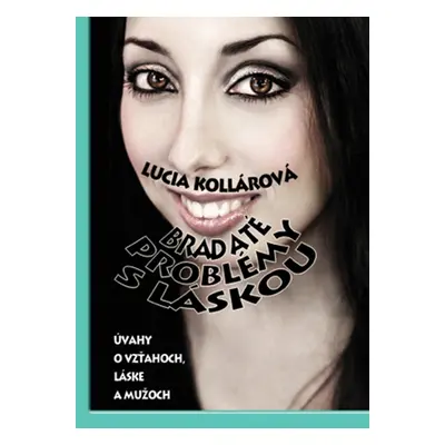 Bradaté problémy s láskou (Lucia Kollárová) (slovensky)