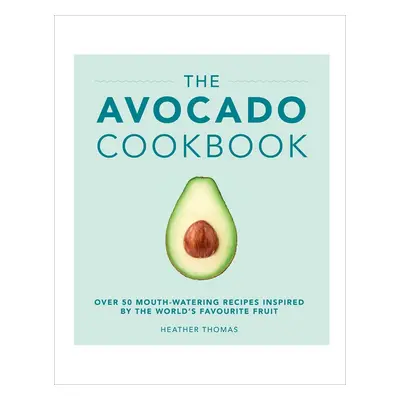 The Avocado Cookbook (Thomas Heather) (EN)